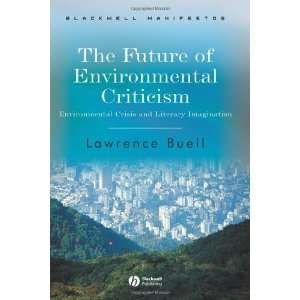  The Future of Environmental Criticism Environmental Crisis 