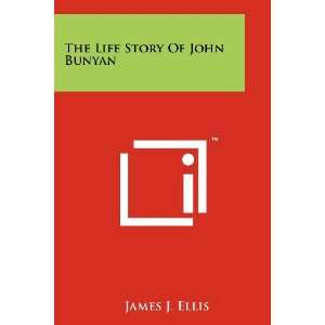  The Life Story Of John Bunyan (9781258160876) James J 