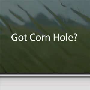  Got Corn Hole? White Sticker Baggo Bean Bag Toss Game 