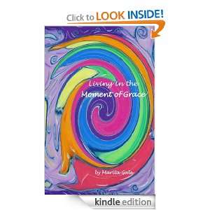 Living in the Moment of Grace Marita Gale  Kindle Store