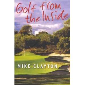  Golf from the Inside (9781920769079) Mike Clayton Books