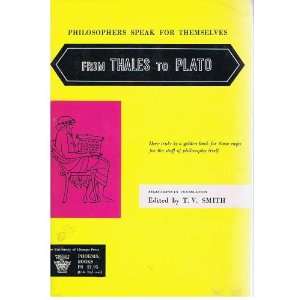 Thales to Plato Philosophers Speak for Themselves by Smith, T. V. (ed 