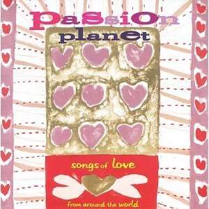  Passion Planet Songs of Love Various Artists Music