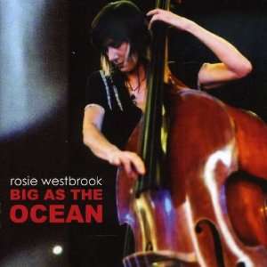  Big As the Ocean Rosie Westbrook Music