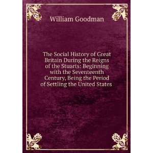 The Social History of Great Britain During the Reigns of the Stuarts 
