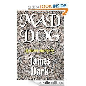 Mad Dog A Short Story James Dark  Kindle Store