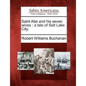  Saint Abe and his seven wives a tale of Salt Lake City 