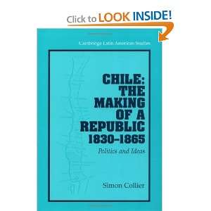  Chile The Making of a Republic, 1830 1865 Politics and 