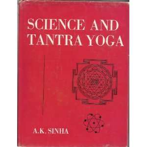  Science and Tantra Yoga A. K. Sinha Books