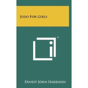  Judo For Girls (9781258024598) Ernest John Harrison 