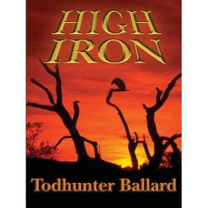 High Iron Todhunter Ballard 9780786277995  Books