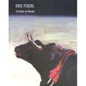    Eric Fischl   Corrida En Ronda (9788496159860) Eric Fischl Books