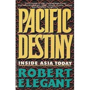 Pacific Destiny Inside Asia Today Robert Elegant  Books