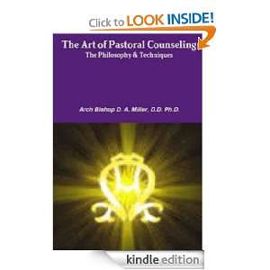 The Art of Pastoral Counseling The Philosophy & Techniques: Dr. D. A 