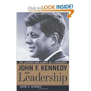  John F. Kennedy on Leadership The Lessons and Legacy of a 