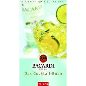  BACARDI. Das Cocktail  Buch. Carribean Classics and more 
