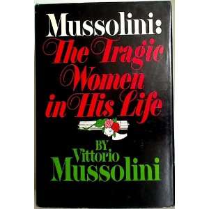  Mussolini The Tragic Women in His Life (9780450014895 