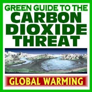  Green Guide to the Carbon Dioxide Threat and Global Warming 