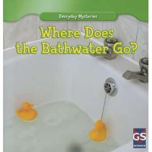  Where Does the Bathwater Go? (Everyday Mysteries (Gareth 