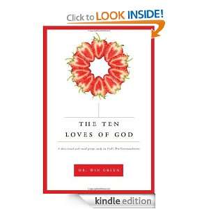 The Ten Loves of God: Dr. Win Green:  Kindle Store