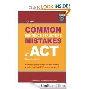 Columbia Common Sentence Structure Mistakes at ACT Richard Lee Ph.D 