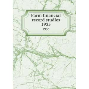  Farm financial record studies. 1935 University of Illinois 