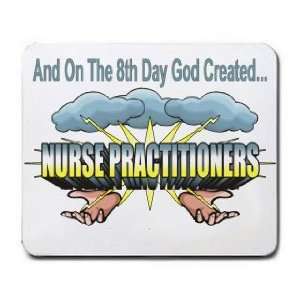   The 8th Day God Created NURSE PRACTITIONERS Mousepad: Office Products