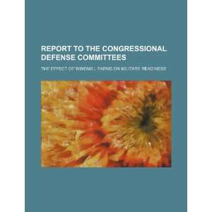  Report to the Congressional defense committees the effect 