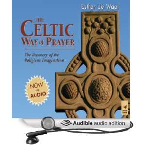  The Celtic Way of Prayer The Recovery of the Religious 