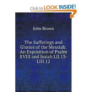  The sufferings and glories of the Messiah  an exposition of Psalm 