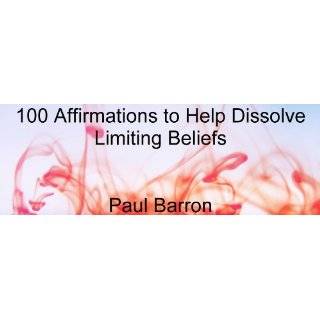   to Help Dissolve Limiting Beliefs by Paul Barron (Jan 29, 2012
