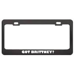 Got Brittney? Religion Faith Black Metal License Plate Frame Holder 