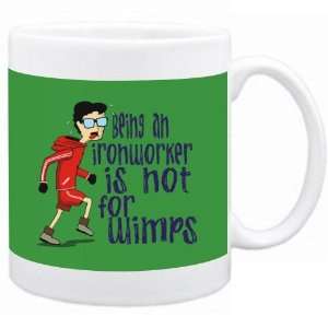  Being a Ironworker is not for wimps Occupations Mug (Green 