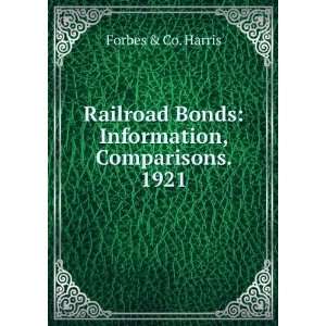 Railroad Bonds Information, Comparisons. 1921 Forbes & Co. Harris 