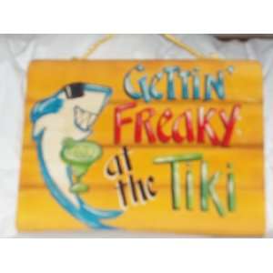   Gettin Freaky at the Tiki Wooden Tiki Bar Sign