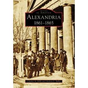  Alexandria, 1861 1865 (Images of America Virginia 