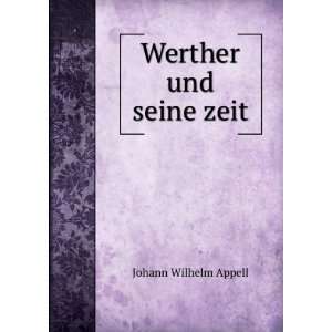  Werther und seine zeit Johann Wilhelm Appell Books