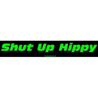  Shut Up Hippy MINIATURE Sticker Automotive