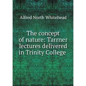 The Concept of Nature The Tarner Lectures Delivered in Trinity 
