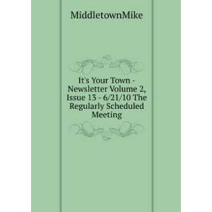 Its Your Town   Newsletter Volume 2, Issue 13   6/21/10 The Regularly 