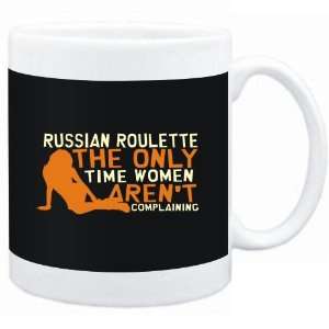 Mug Black  Russian Roulette  THE ONLY TIME WOMEN ARENÂ´T 