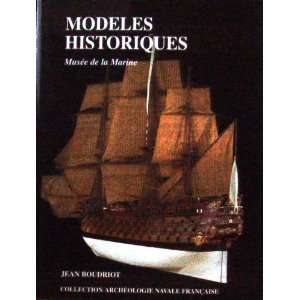 Modèles Historiques   Musée de la Marine: .de: Jean Boudriot 