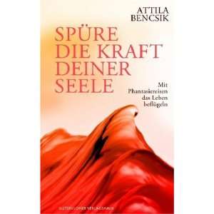   das Leben beflügeln  Attila Bencsik Bücher