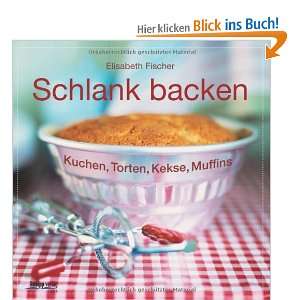   Kuchen, Torten, Kekse, Muffins  Elisabeth Fischer Bücher