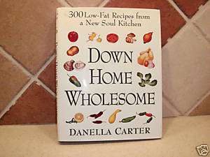 Down Home Wholesome Danella Carter Soul Food Cookbook  