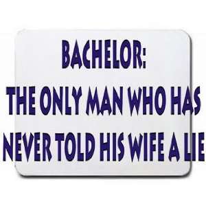  Bachelor: The only man who has never told his wife a lie 