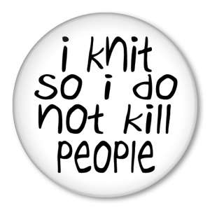 Knit So I Do Not (dont) Kill People Pin Button Badge  