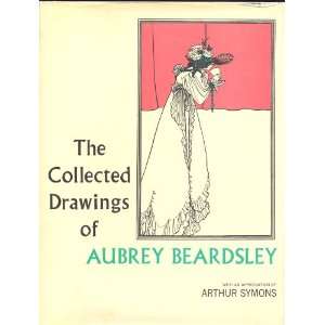 The Collected Drawings of Aubrey Beardsley Bruce S Harris  