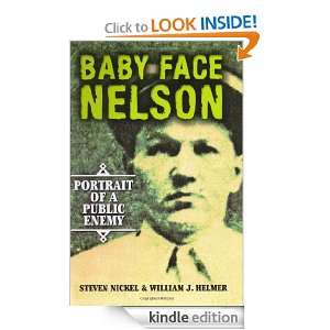 Baby Face Nelson Portrait of a Public Enemy Steven Nickel, William J 