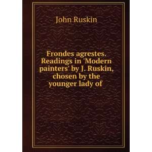    by J. Ruskin, chosen by the younger lady of . John Ruskin Books